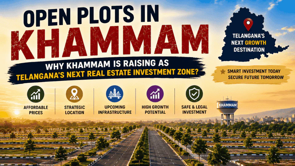 Open Plots in Khammam: Why Khammam is raising as Telangana's Next Real Estate Investment Zone. 